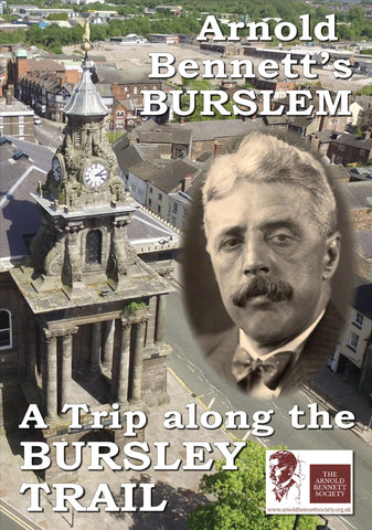 Arnold Bennett's Burslem: A Trip along the Bursley Trail