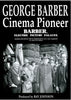 George Barber - Cinema Pioneer