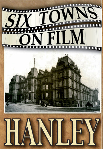 Six Towns on Film - HANLEY