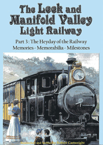 Leek & Manifold Valley Light Railway - Part 3: The Heyday of the Railway