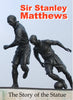 Sir Stanley Matthews - The Story of the Statue