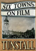Six Towns on Film - TUNSTALL